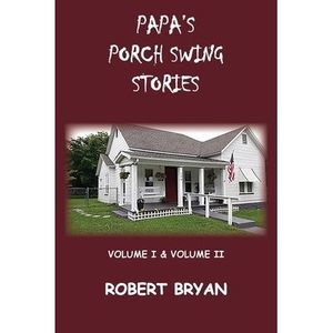 Papa's Porch Swing Stories -- Robert Bryan